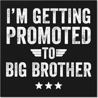 I'm getting promoted to big brother Posters and Art